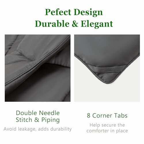 Two comforter features: double needle stitch and piping for durability, and 8 corner tabs for secure placement.